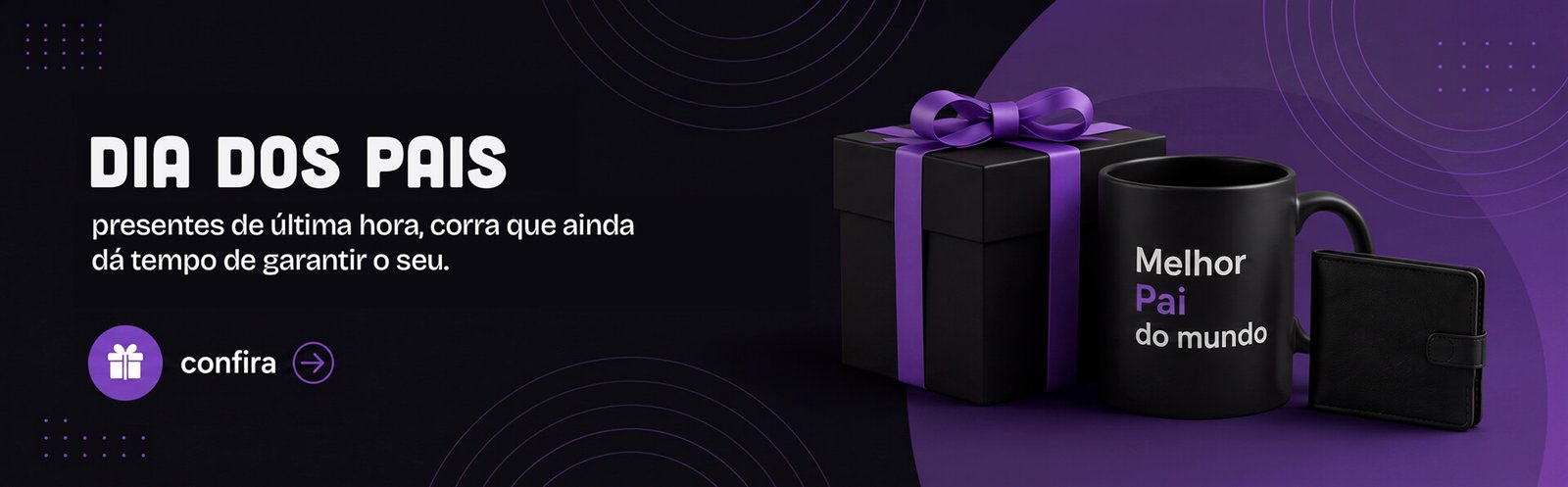 Banners informativo sobre produtos selecionados para o dia dos pais, a imagem contem figuras de uma caixa de presentes, uma carteira e uma caneca